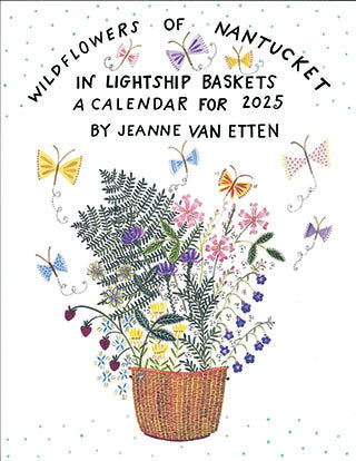 Calendar * Wildflowers of Nantucket in Lightship Baskets